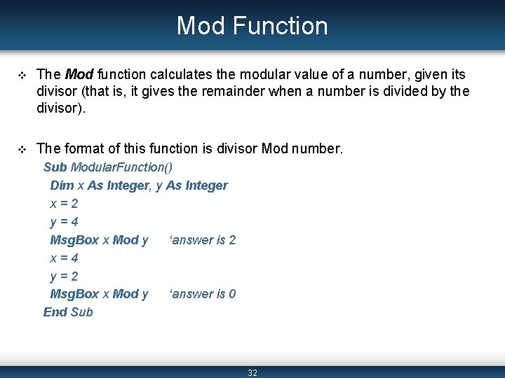 Mod Function v The Mod function calculates the modular value of a number, given