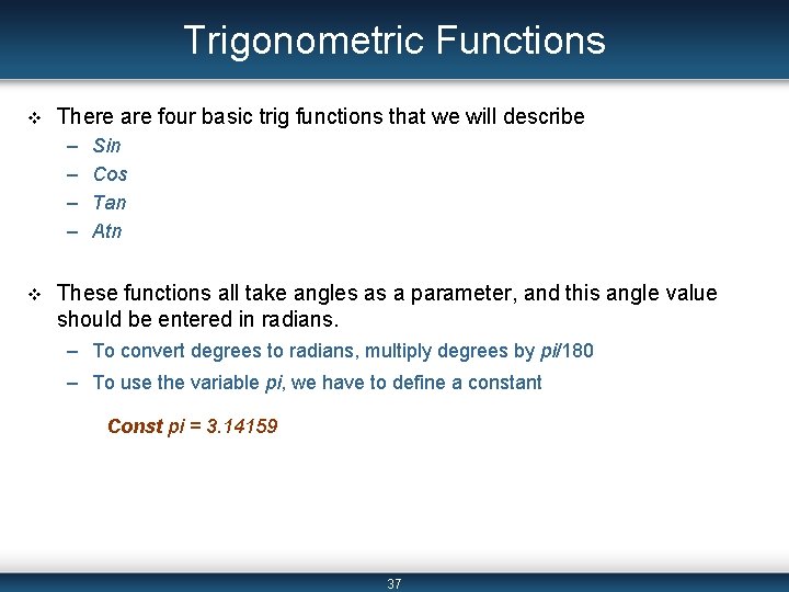 Trigonometric Functions v There are four basic trig functions that we will describe –