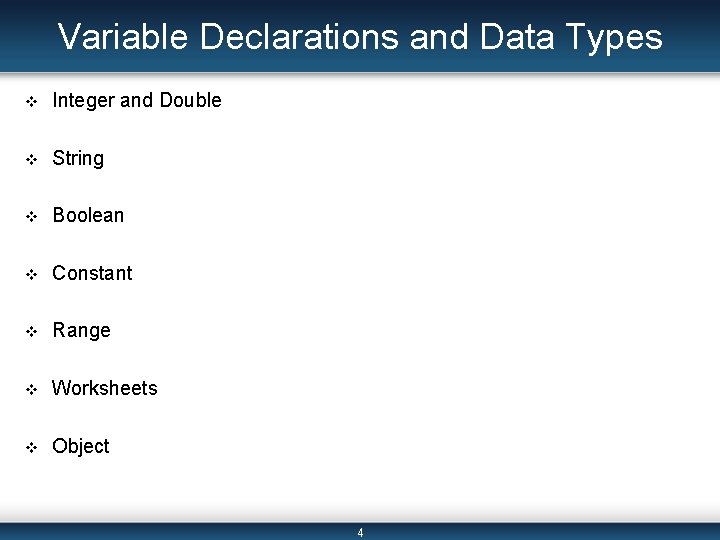 Variable Declarations and Data Types v Integer and Double v String v Boolean v