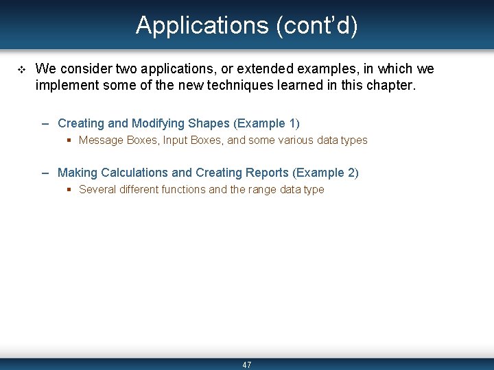 Applications (cont’d) v We consider two applications, or extended examples, in which we implement
