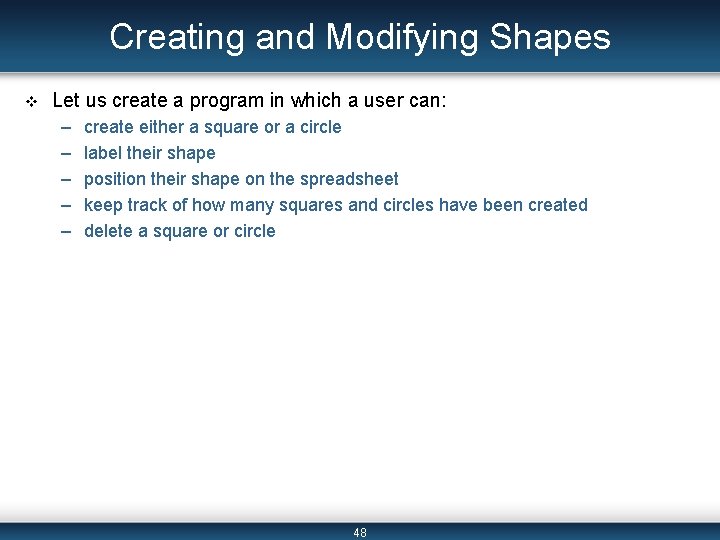 Creating and Modifying Shapes v Let us create a program in which a user
