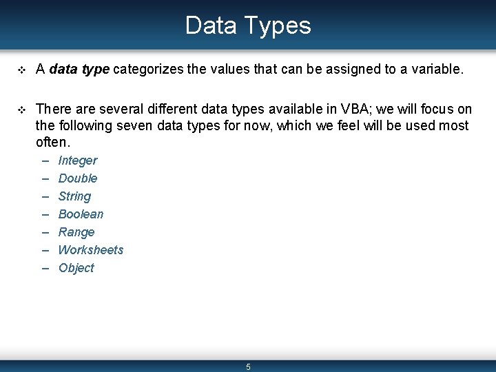 Data Types v A data type categorizes the values that can be assigned to