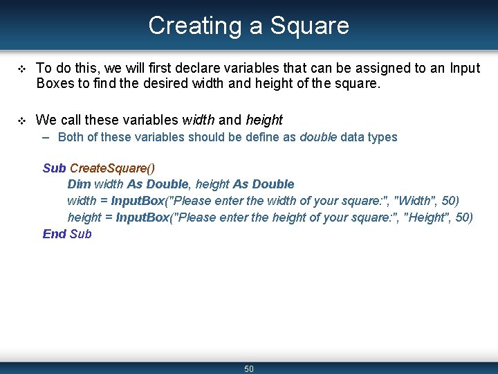 Creating a Square v To do this, we will first declare variables that can
