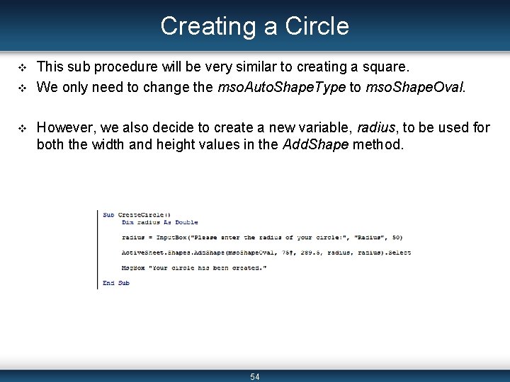 Creating a Circle v v v This sub procedure will be very similar to