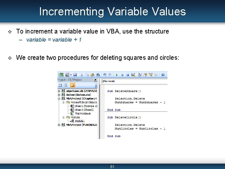 Incrementing Variable Values v To increment a variable value in VBA, use the structure