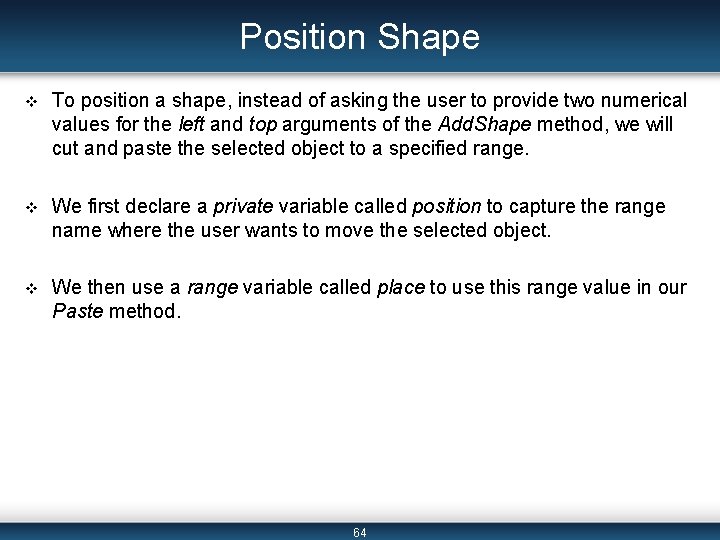 Position Shape v To position a shape, instead of asking the user to provide