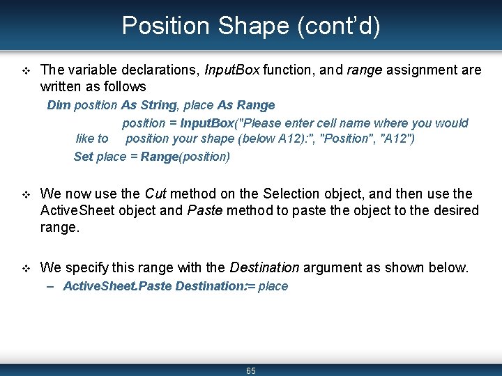 Position Shape (cont’d) v The variable declarations, Input. Box function, and range assignment are
