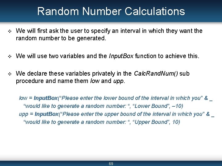 Random Number Calculations v We will first ask the user to specify an interval