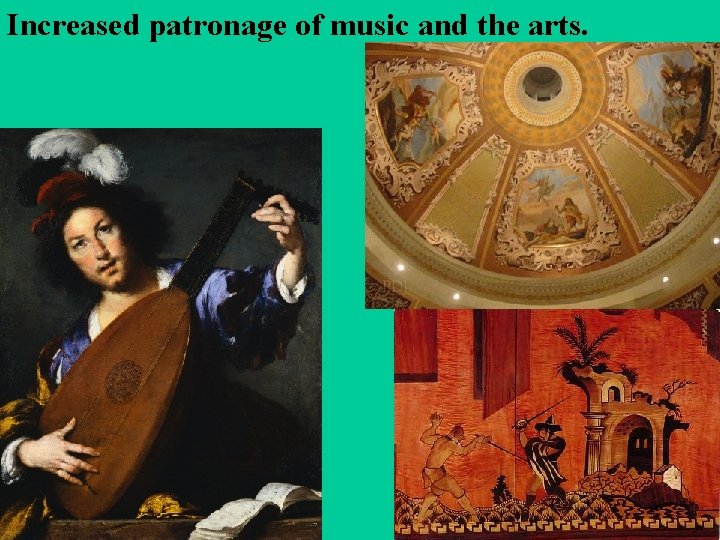 Increased patronage of music and the arts. 