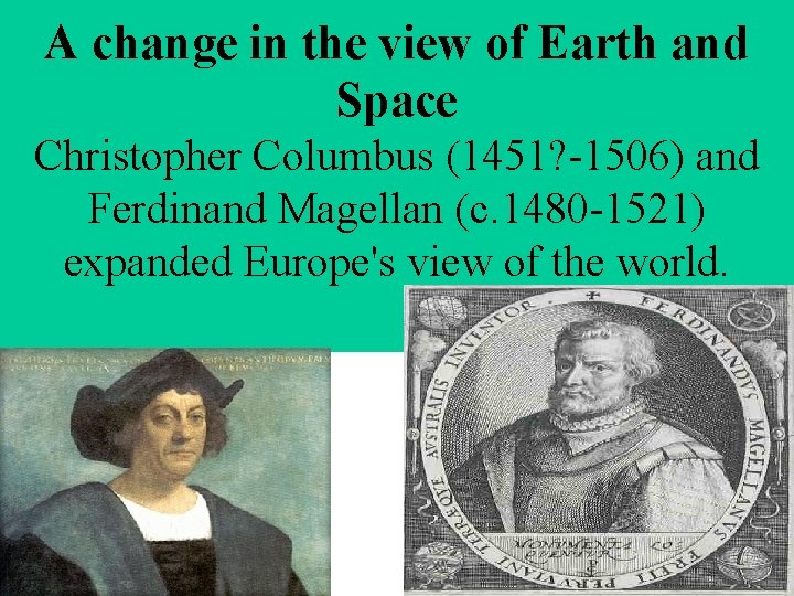 A change in the view of Earth and Space Christopher Columbus (1451? -1506) and