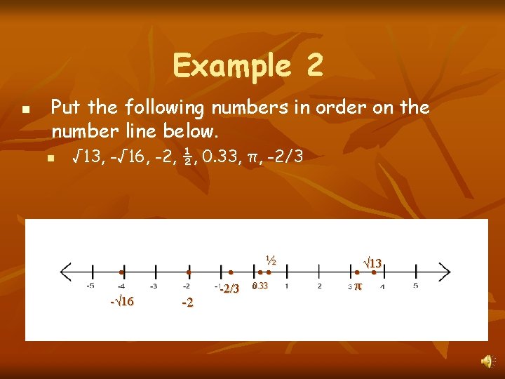 Example 2 n Put the following numbers in order on the number line below.