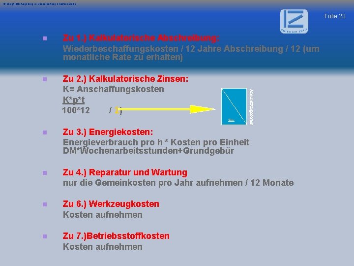 © Skript IHK Augsburg in Überarbeitung Christian Zerle Folie 23 Zu 1. ) Kalkulatorische