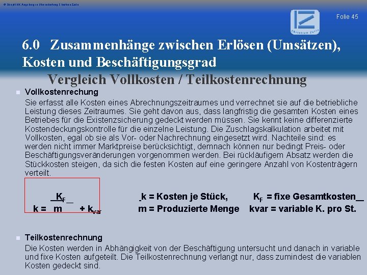 © Skript IHK Augsburg in Überarbeitung Christian Zerle Folie 45 6. 0 Zusammenhänge zwischen