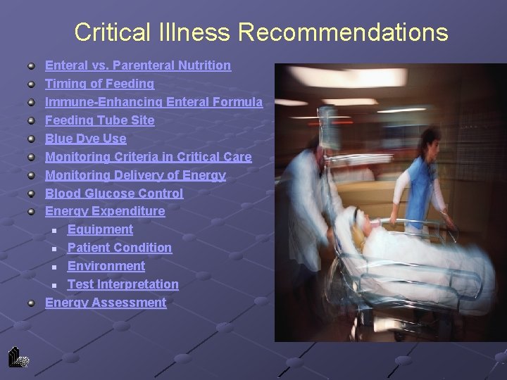 Critical Illness Recommendations Enteral vs. Parenteral Nutrition Timing of Feeding Immune-Enhancing Enteral Formula Feeding