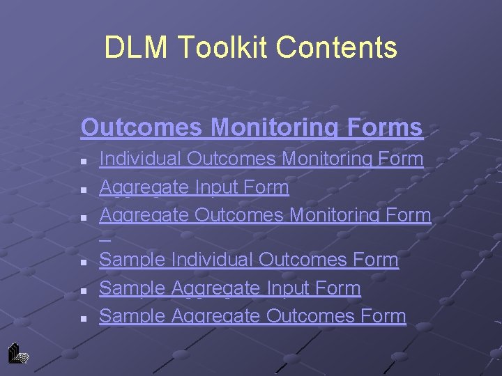 DLM Toolkit Contents Outcomes Monitoring Forms n n n Individual Outcomes Monitoring Form Aggregate