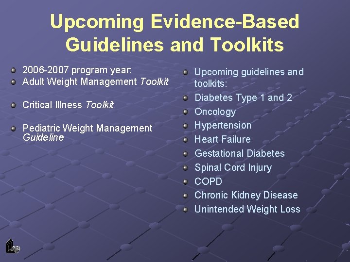 Upcoming Evidence-Based Guidelines and Toolkits 2006 -2007 program year: Adult Weight Management Toolkit Critical