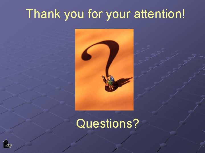 Thank you for your attention! Questions? 