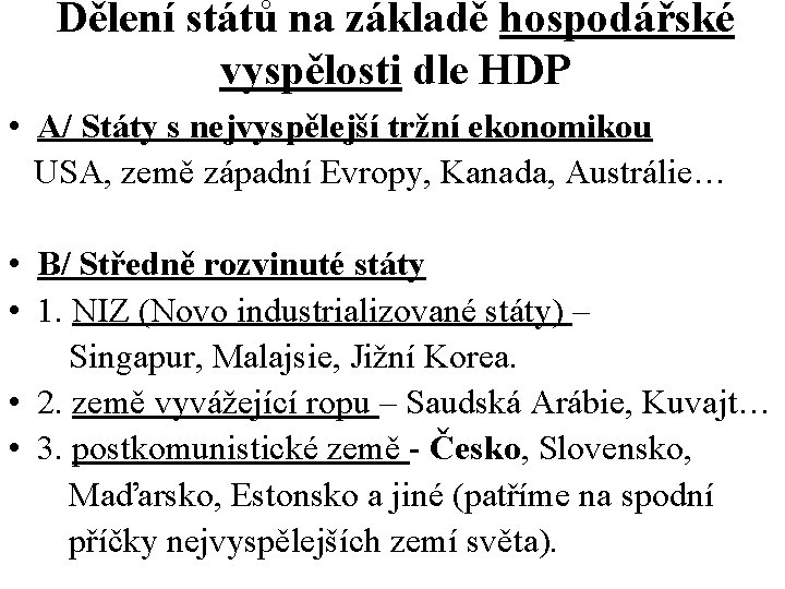 Dělení států na základě hospodářské vyspělosti dle HDP • A/ Státy s nejvyspělejší tržní