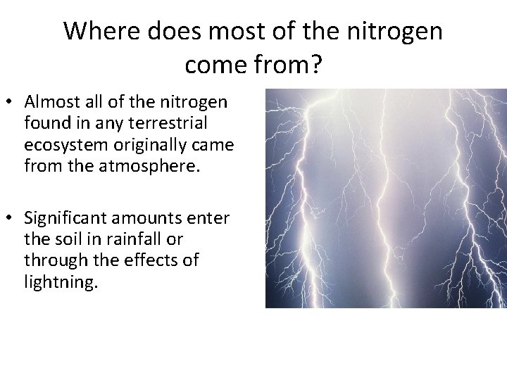 Where does most of the nitrogen come from? • Almost all of the nitrogen