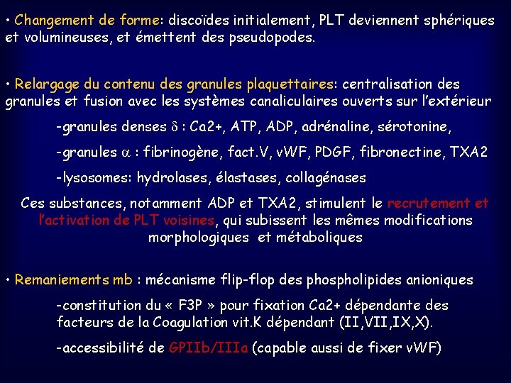  • Changement de forme: discoïdes initialement, PLT deviennent sphériques et volumineuses, et émettent