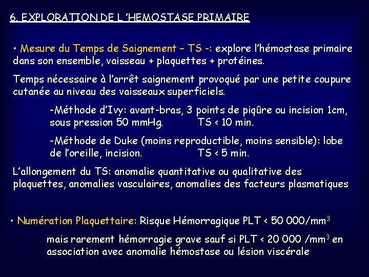 6. EXPLORATION DE L ’HEMOSTASE PRIMAIRE • Mesure du Temps de Saignement – TS