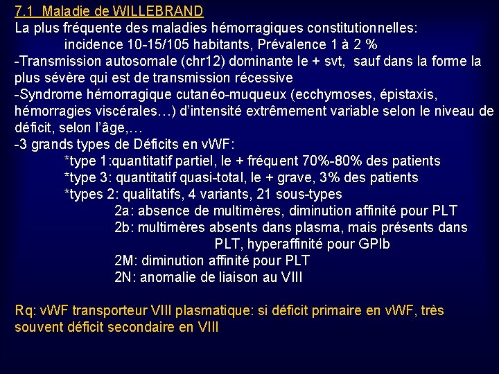 7. 1 Maladie de WILLEBRAND La plus fréquente des maladies hémorragiques constitutionnelles: incidence 10