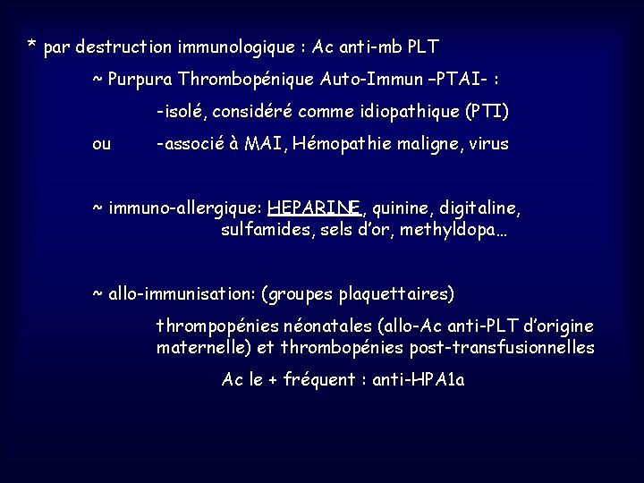 * par destruction immunologique : Ac anti-mb PLT ~ Purpura Thrombopénique Auto-Immun –PTAI- :