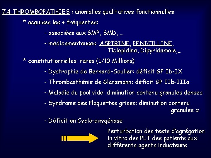 7. 4 THROMBOPATHIES : anomalies qualitatives fonctionnelles * acquises les + fréquentes: - associées