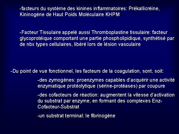 -facteurs du système des kinines inflammatoires: Prékallicréine, Kininogène de Haut Poids Moléculaire KHPM -Facteur