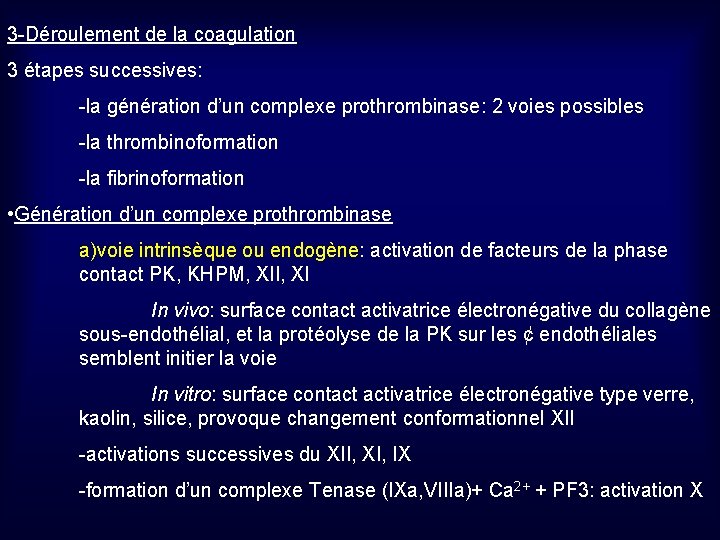 3 -Déroulement de la coagulation 3 étapes successives: -la génération d’un complexe prothrombinase: 2