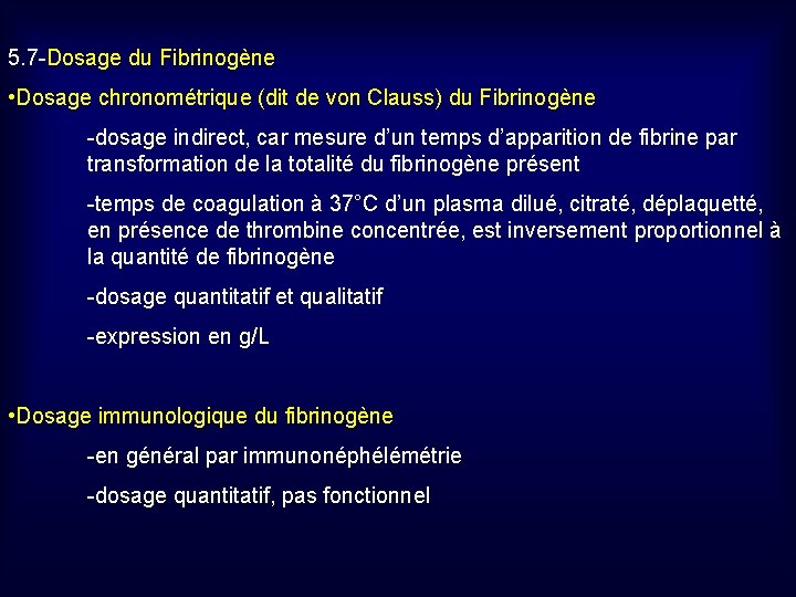 5. 7 -Dosage du Fibrinogène • Dosage chronométrique (dit de von Clauss) du Fibrinogène