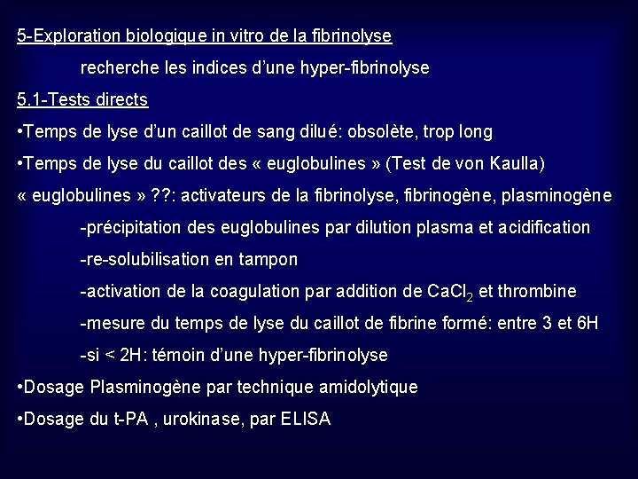 5 -Exploration biologique in vitro de la fibrinolyse recherche les indices d’une hyper-fibrinolyse 5.