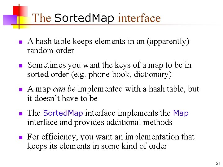 The Sorted. Map interface n n n A hash table keeps elements in an