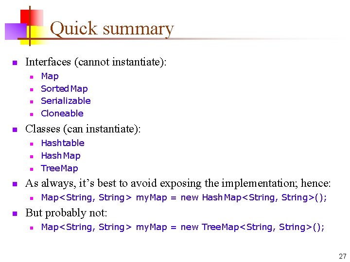 Quick summary n Interfaces (cannot instantiate): n n n Classes (can instantiate): n n