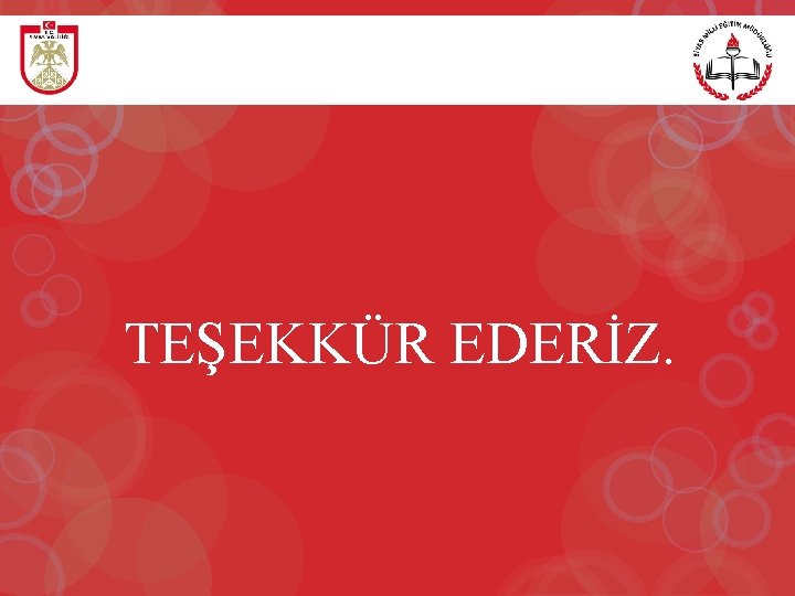 TEŞEKKÜR EDERİZ. 