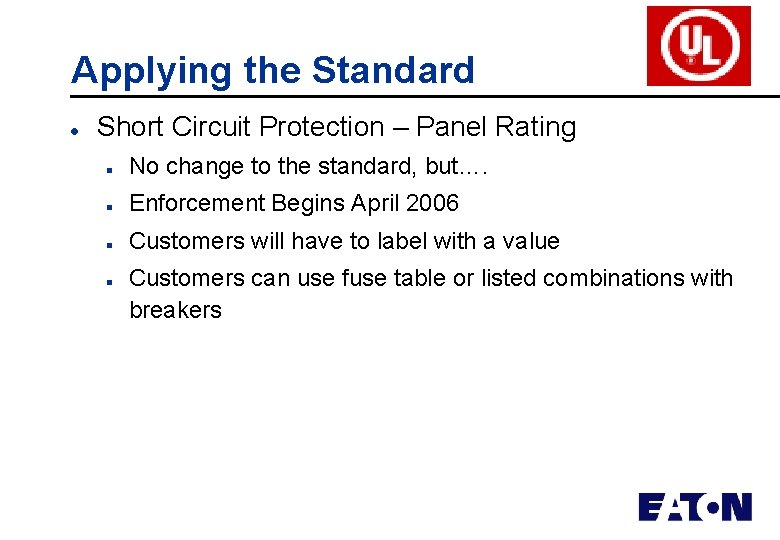 Applying the Standard l Short Circuit Protection – Panel Rating n No change to