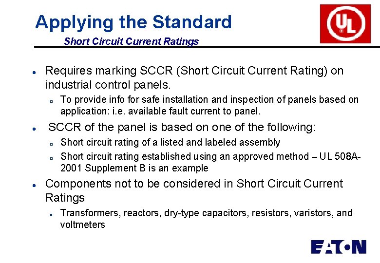 Applying the Standard Short Circuit Current Ratings l Requires marking SCCR (Short Circuit Current