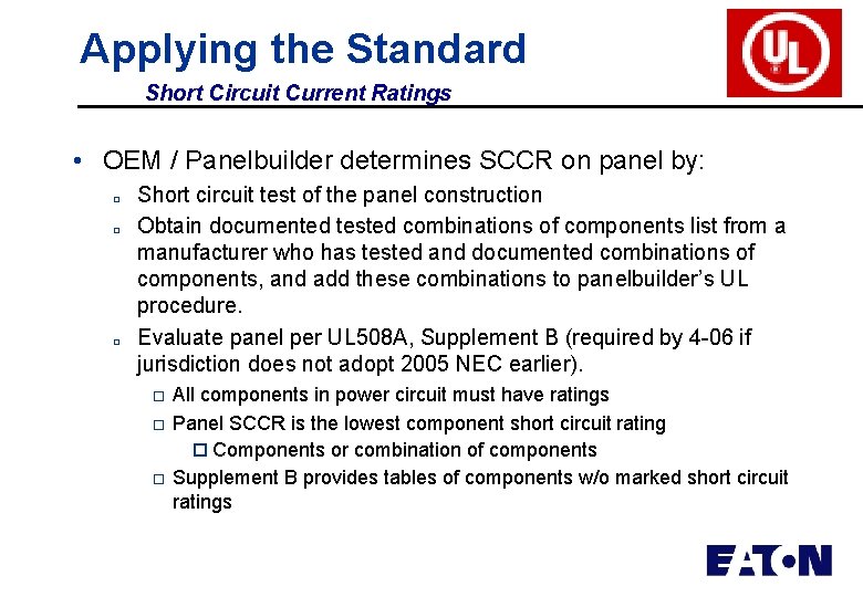 Applying the Standard Short Circuit Current Ratings • OEM / Panelbuilder determines SCCR on