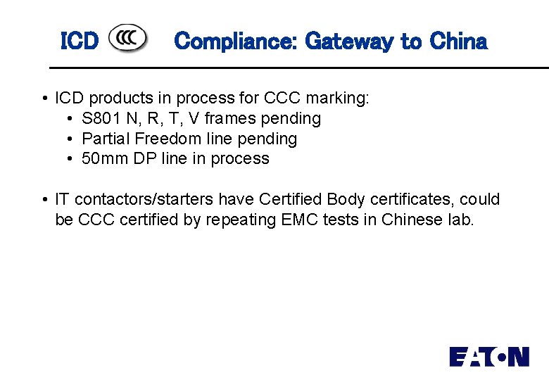 ICD Compliance: Gateway to China • ICD products in process for CCC marking: •