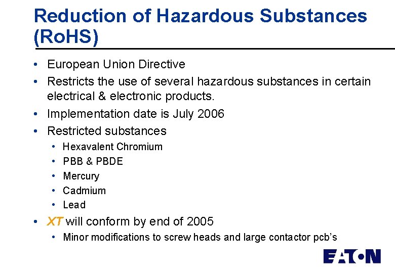 Reduction of Hazardous Substances (Ro. HS) • European Union Directive • Restricts the use