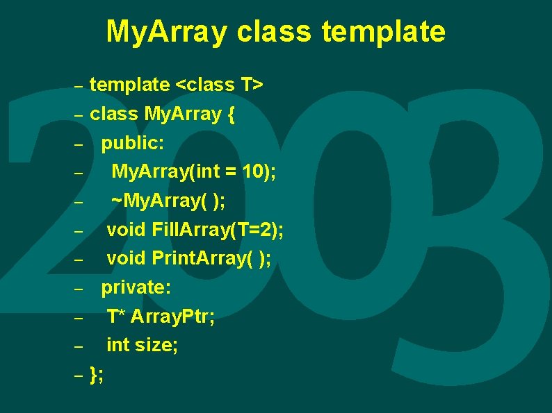My. Array class template – – – template <class T> class My. Array {