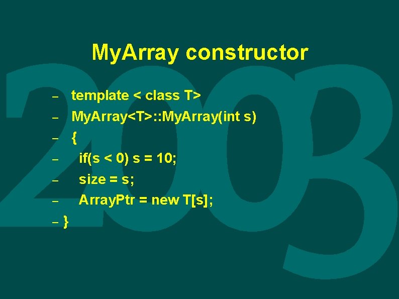 My. Array constructor template < class T> My. Array<T>: : My. Array(int s) {