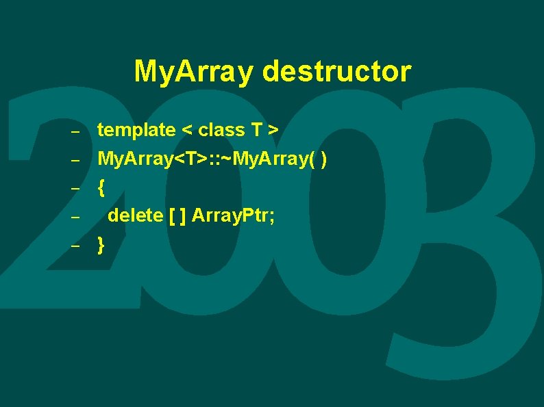 My. Array destructor – – – template < class T > My. Array<T>: :