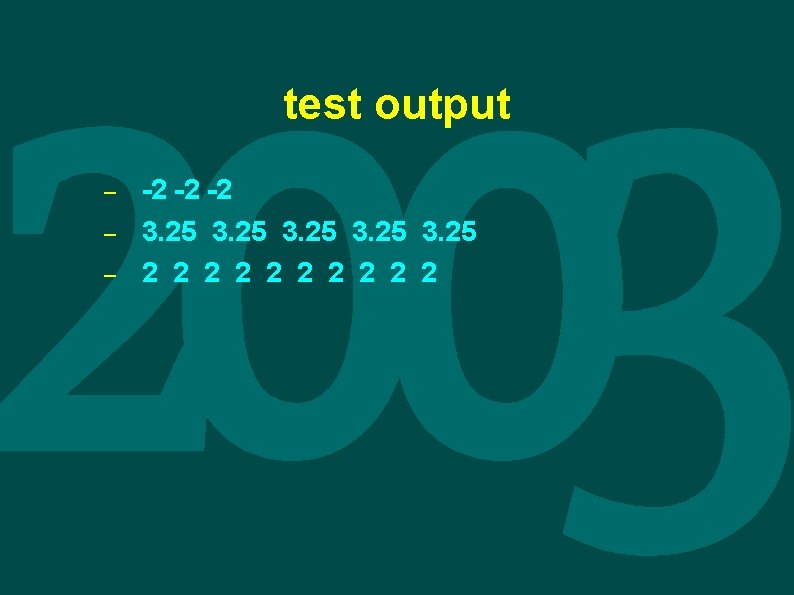 test output – – – -2 -2 -2 3. 25 2 2 2 2