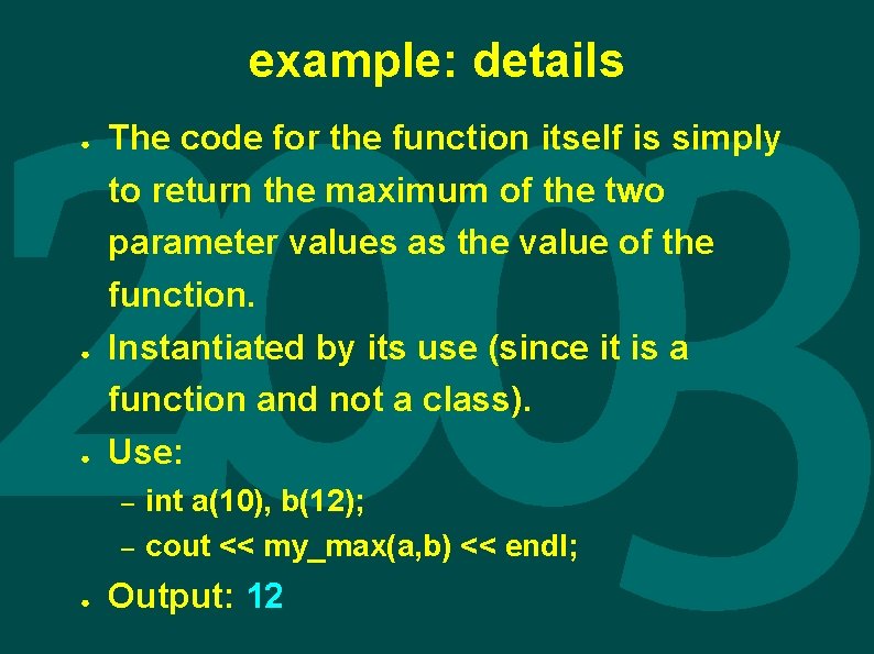 example: details ● ● ● The code for the function itself is simply to
