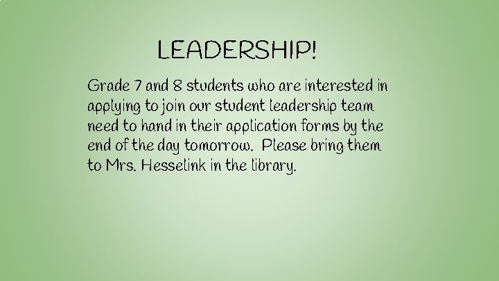 LEADERSHIP! Grade 7 and 8 students who are interested in applying to join our