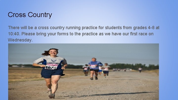 Cross Country There will be a cross country running practice for students from grades
