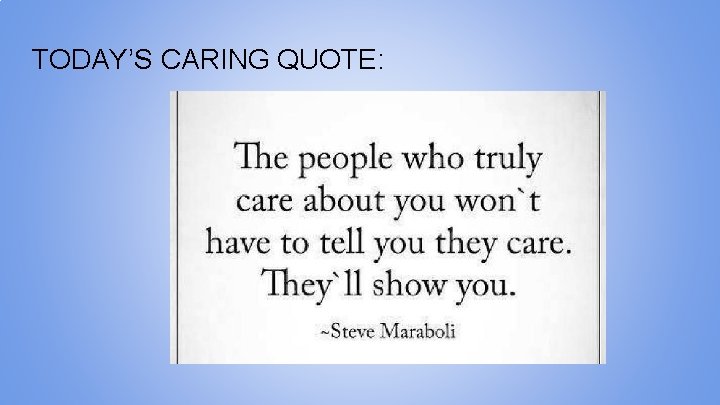 TODAY’S CARING QUOTE: 