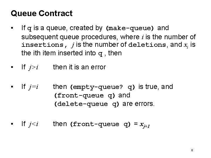 Queue Contract • If q is a queue, created by (make-queue) and subsequent queue Queue Contract • If q is a queue, created by (make-queue) and subsequent queue