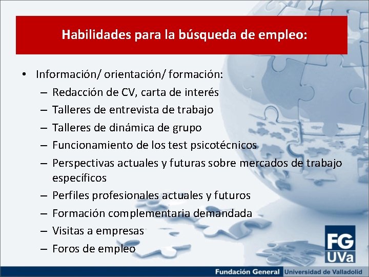 Habilidades para la búsqueda de empleo: • Información/ orientación/ formación: – Redacción de CV,